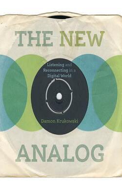New Analog: Listening And Reconnecting In A Digital World