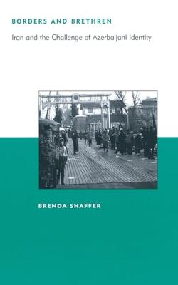Borders And Brethren: Iran And The Challenge Of Azerbaijani Identity (bcsia Studies In International Security)