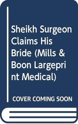 Sheikh Surgeon Claims His Bride