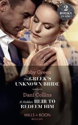 The Bride Fonseca Needs, The Greek's Unknown Bride / A Hidden Heir To Redeem Him: The Greek's Unknown Bride / A Hidden Heir to Redeem Him, Claiming His Wedding Night Consequence, An Heir to Make a Marriage :- Pack of 4 books