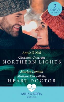 Christmas Under The Northern Lights / Mistletoe Kiss With The Heart Doctor: Christmas Under The Northern Lights / Mistletoe Kis