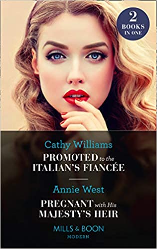 Promoted To The Italian's Fiancée / Pregnant With His Majesty's Heir: Promoted To The Italian's Fiancée (secrets Of The Stowe Family) / Pregnant With His Majesty's Heir (secrets Of The Stowe Family)