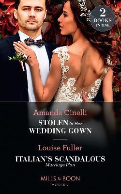 Stolen In Her Wedding Gown / Italian's Scandalous Marriage Plan: Stolen In Her Wedding Gown (the Greeks' Race To The Altar) / I