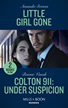 Little Girl Gone / Colton 911: Under Suspicion: Little Girl Gone (A Procedural Crime Story) / Colton 911: Under Suspicion (Colton 911: Chicago)