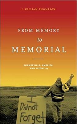 From Memory To Memorial: Shanksville, America, And Flight 93 - Keystone Books