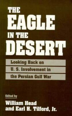 The Eagle In The Desert: Looking Back On U. S. Involvement In The Persian Gulf War