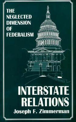 Interstate Relations: The Neglected Dimension Of Federalism