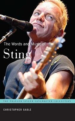 The Words And Music Of Sting (praeger Singer-songwriter Collection)