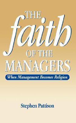 Faith Of The Managers: When Managerialism Becomes Religion