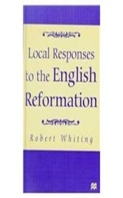 Local Responses To The English Reformation