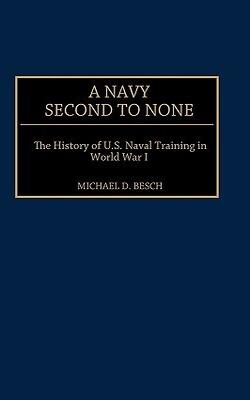 A Navy Second To None: The History Of U.s. Naval Training In World War I (contributions In Military Studies)