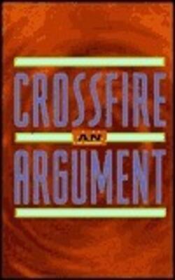Crossfire: An Argument Rhetoric And Reader/with Mla Update