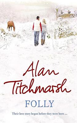 Folly: The gorgeous family saga by bestselling author and national treasure Alan Titchmarsh