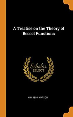 A Treatise On The Theory Of Bessel Functions