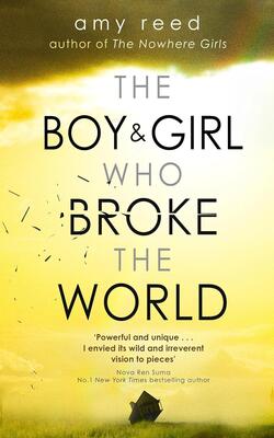 THE BOY AND GIRL WHO BROKE THE WORLD