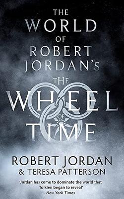The World Of Robert Jordans The Wheel Of Time (reissue New Isbn)