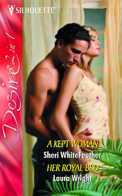 A Kept Woman: A Kept Woman / Her Royal Bed
