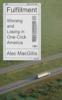 Fulfillment: Winning And Losing In One-click America