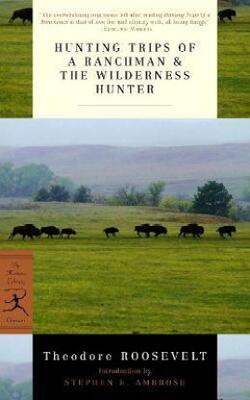 Hunting Trips Of A Ranchman & The Wilder
