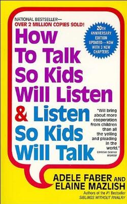 How To Talk So Kids Will Listen & Listen So Kids Will Talk