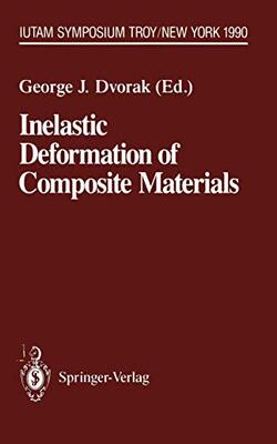 Inelastic Deformation Of Composite Materials - Iutam Symposium, Troy, New York May 29-june 1, 1990 (international Union Of Theoretical And Applied Me)