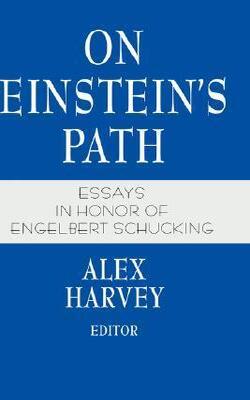 On Einstein*s Path - Essays In Honor Of Engelbert Schucking