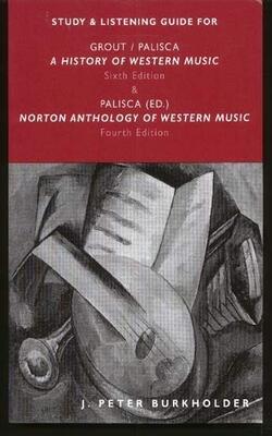 Study And Listening Guide For A History Of Western Music 6ed And Norton Anthology Of Western Music 4ed (pb 2001)