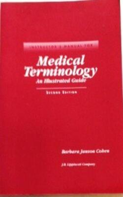 Medical Terminology: An Illustrated Guide: Instructor*s Manual With Testing File