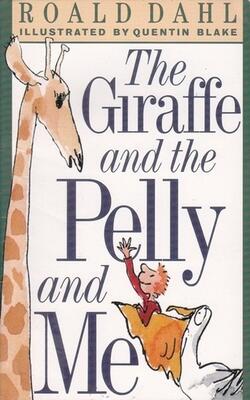The Giraffe And The Pelly And Me