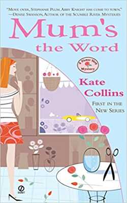 Mum's The Word: A Flower Shop Mystery: