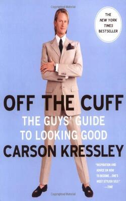 Off The Cuff: The Guy*s Guide To Looking Good
