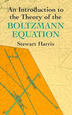 AN INTRODUCTION TO THE THEORY OF THE BOLTZMANN EQUATION