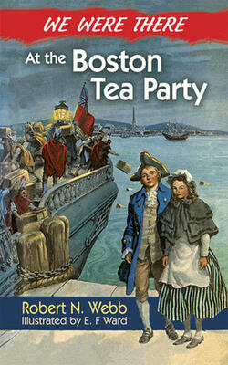 We Were There At The Boston Tea Party