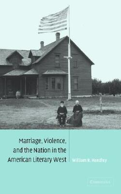 Marriage, Violence And The Nation In The American Literary West