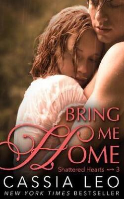Bring Me Home (shattered Hearts 3)