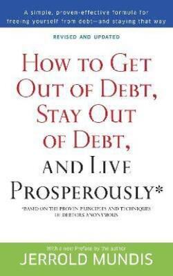 How To Get Out Of Debt, Stay Out Of Debt
