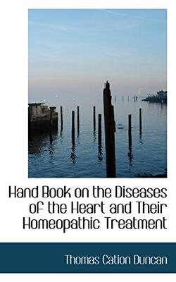 Hand Book On The Diseases Of The Heart And Their Homeopathic Treatment