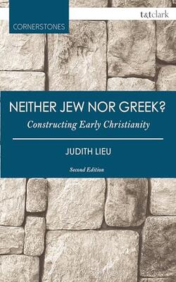 Neither Jew Nor Greek? Constructing Early Christianity