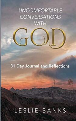 Uncomfortable Conversations With God
