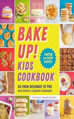 Bake Up! Kids Cookbook: Go from Beginner