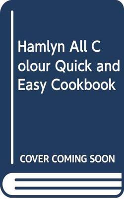 Hamlyn All Colour Quick And Easy Cookbook