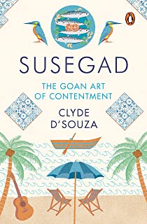 Susegad: The Goan Art Of Happiness