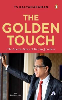 The Golden Touch : The Iconic Story Of Building Kalyan Jewellers