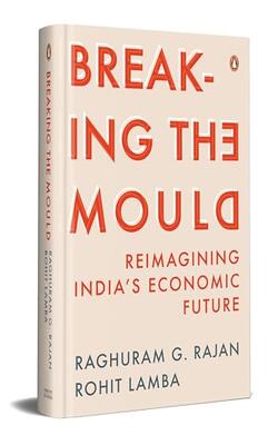 Breaking The Mould: Reimagining India's Economic Future