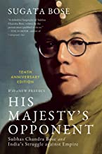 His Majesty’s Opponent : Subhas Chandra Bose And India’s Struggle Against Empire (10th Anniversary Edition)