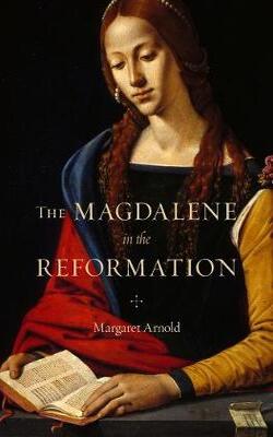 The Magdalene In The Reformation