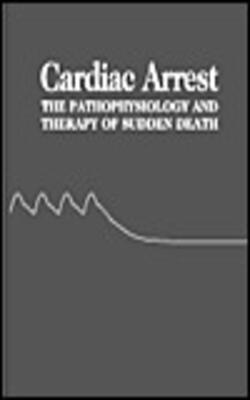 Cardiac Arrest: The Science And Practice Of Resuscitation Medicine