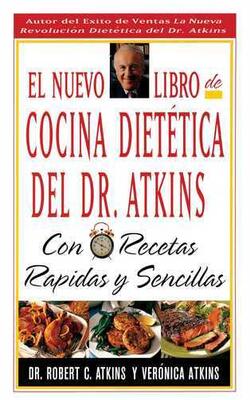 El Nuevo Libro De Cocina Dietetica Del Dr Atkins: Con Recetas Rapidas Y Sencillas (spanish Edition)