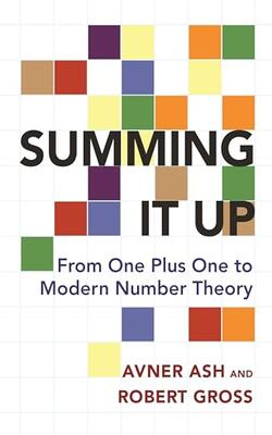 Summing It Up : From One Plus One To Modern Number Theory
