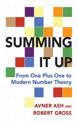 Summing It Up : From One Plus One To Modern Number Theory